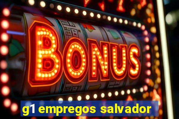 g1 empregos salvador